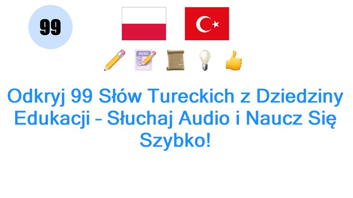 Odkryj 99 Słów Tureckich z Dziedziny Edukacji – Słuchaj Audio i Naucz Się Szybko!